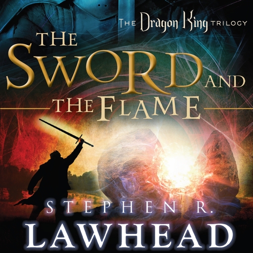 Title details for The Sword and the Flame by Stephen R Lawhead - Available